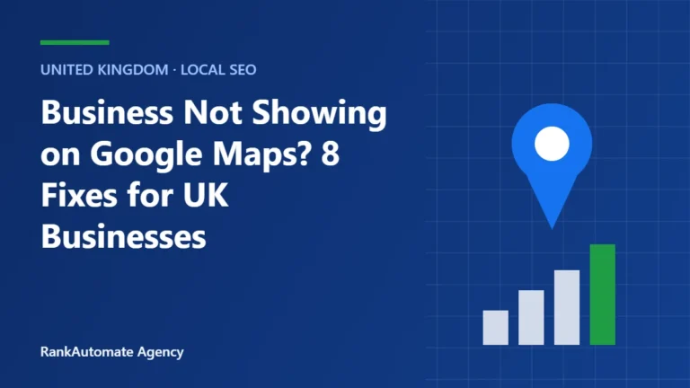 Business Not Showing on Google Maps? 8 Fixes for UK Businesses