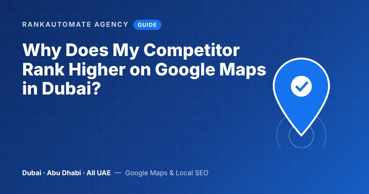 Why a competitor ranks higher on Google Maps in Dubai