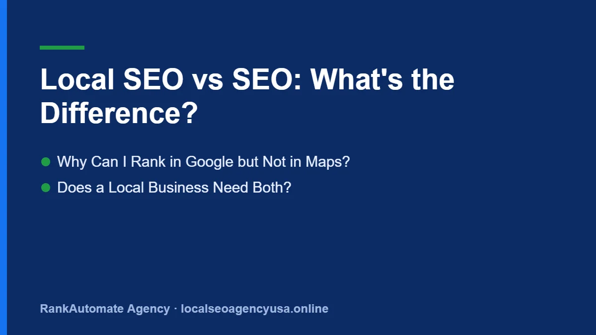 Difference between SEO and local SEO: Why Can I Rank in Google but Not in Maps? Does a Local Business Need Both?