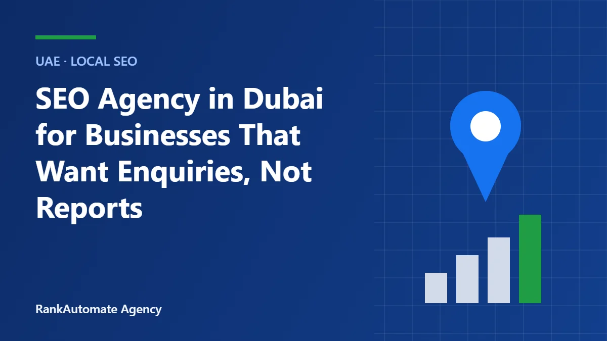 SEO Agency in Dubai for Businesses That Want Enquiries, Not Reports