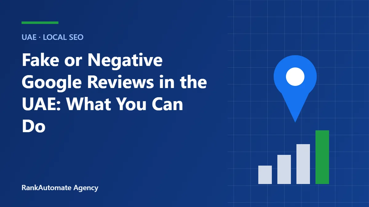 Fake or Negative Google Reviews in the UAE: What You Can Do