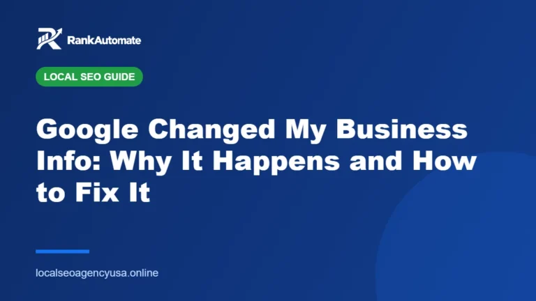 Google Changed My Business Info: Why It Happens and How to Fix It – RankAutomate Agency