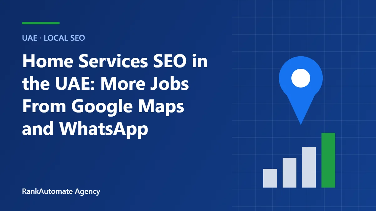 Home Services SEO in the UAE: More Jobs From Google Maps and WhatsApp
