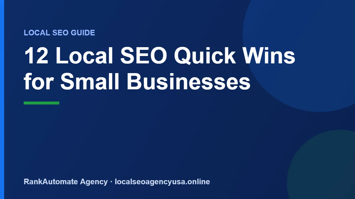 12 Local SEO Quick Wins for Small Businesses — RankAutomate Agency guide