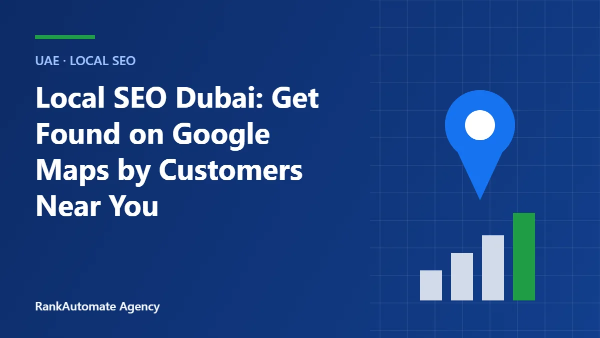 Local SEO Dubai: Get Found on Google Maps by Customers Near You