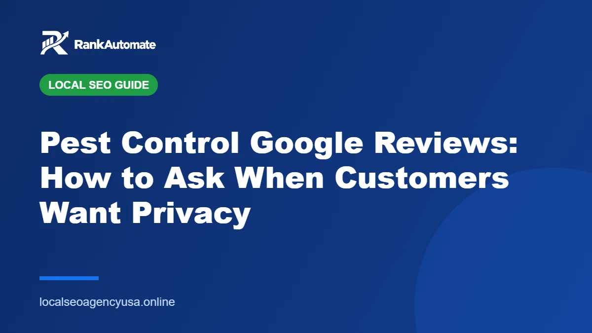 Pest Control Google Reviews: How to Ask When Customers Want Privacy – RankAutomate Agency