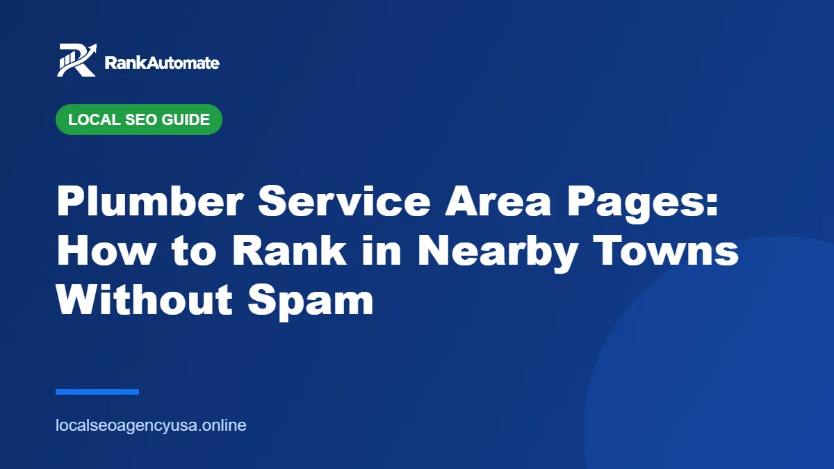 Plumber Service Area Pages: How to Rank in Nearby Towns Without Spam – RankAutomate Agency