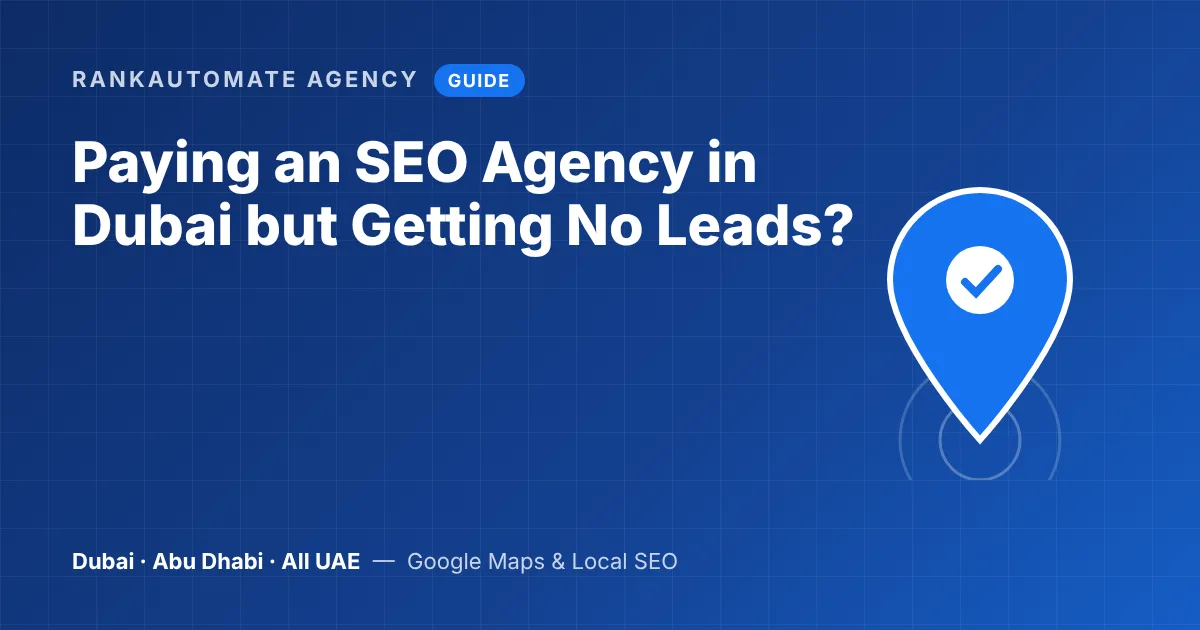 Paying an SEO agency in Dubai but getting no leads