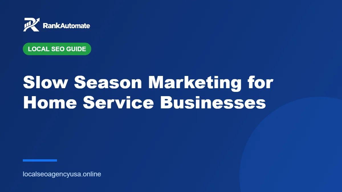 Slow Season Marketing for Home Service Businesses – RankAutomate Agency