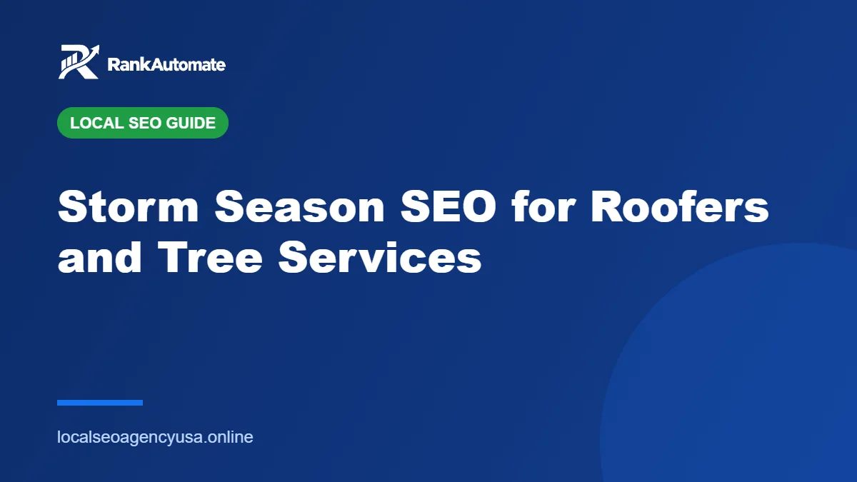 Storm Season SEO for Roofers and Tree Services – RankAutomate Agency