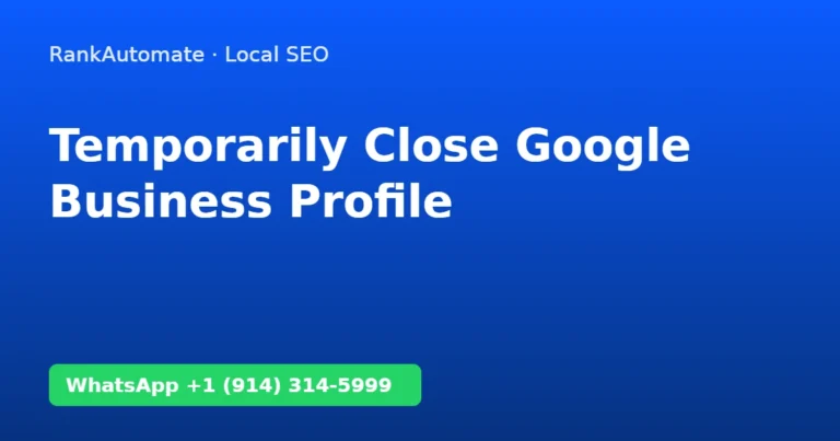 How to temporarily close a Google Business Profile – RankAutomate guide