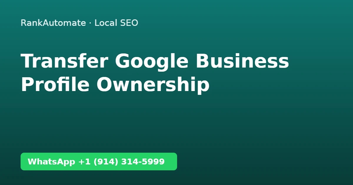 How to transfer Google Business Profile ownership – RankAutomate guide