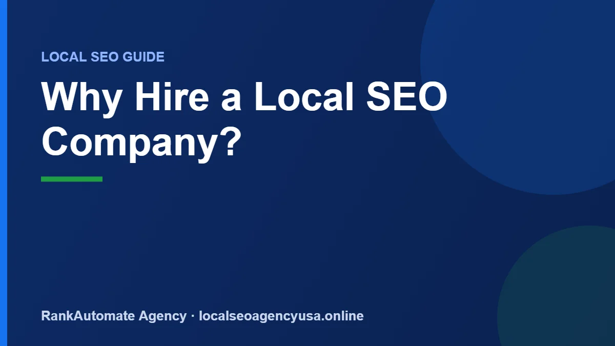 Why Hire a Local SEO Company? — RankAutomate Agency guide