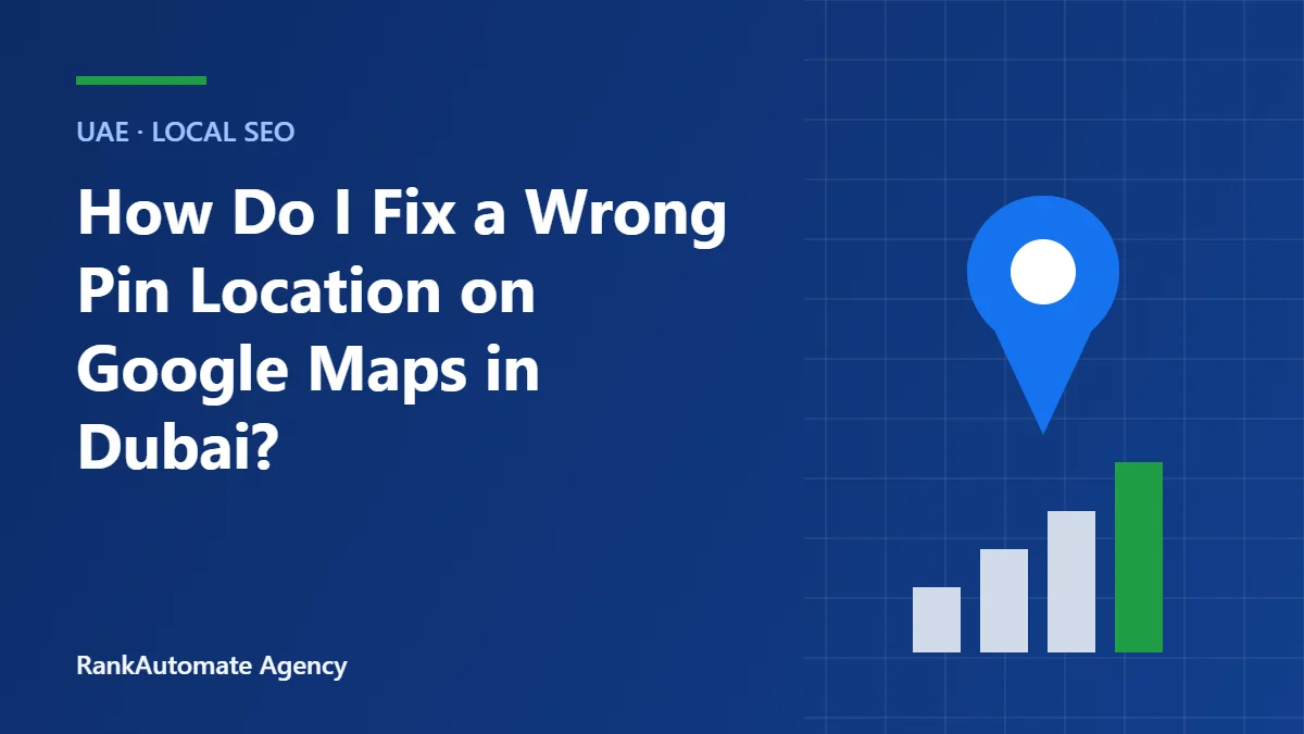 How Do I Fix a Wrong Pin Location on Google Maps in Dubai?